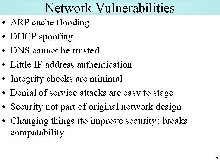 Network Vulnerabilities • • ARP cache flooding DHCP spoofing DNS cannot be trusted Little