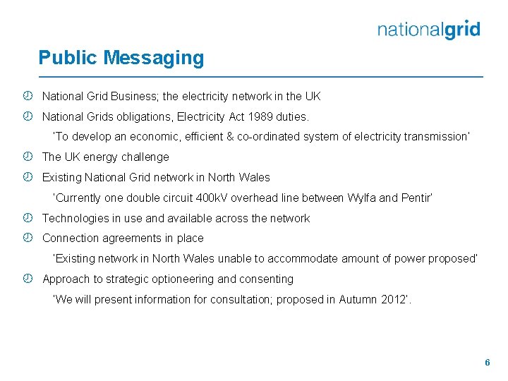 Public Messaging ¾ National Grid Business; the electricity network in the UK ¾ National