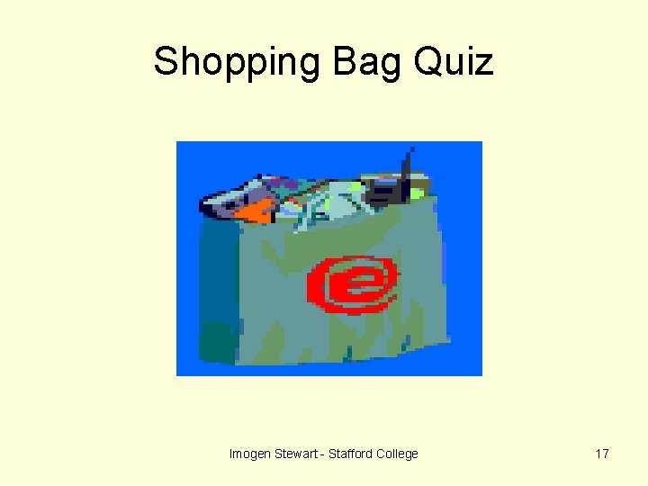 Shopping Bag Quiz Imogen Stewart - Stafford College 17 