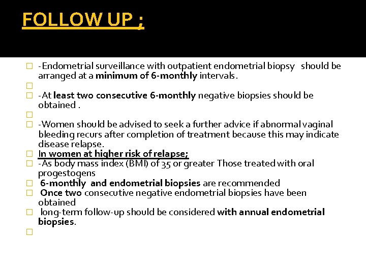 FOLLOW UP ; � � � -Endometrial surveillance with outpatient endometrial biopsy should be