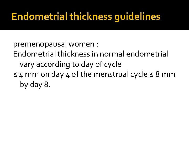 Endometrial thickness guidelines premenopausal women : Endometrial thickness in normal endometrial vary according to
