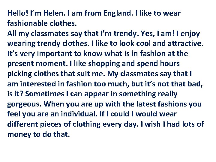 Hello! I’m Helen. I am from England. I like to wear fashionable clothes. All