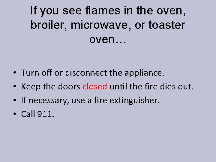 If you see flames in the oven, broiler, microwave, or toaster oven… • •