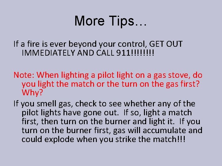 More Tips… If a fire is ever beyond your control, GET OUT IMMEDIATELY AND