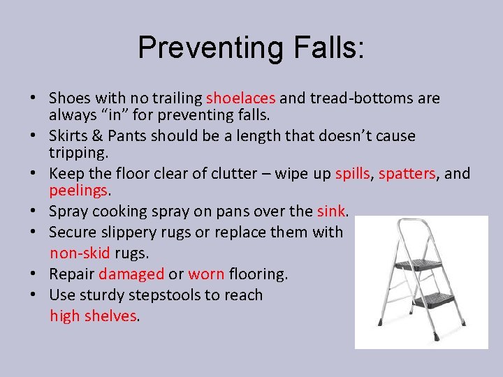 Preventing Falls: • Shoes with no trailing shoelaces and tread-bottoms are always “in” for