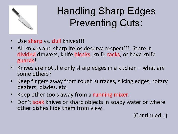 Handling Sharp Edges Preventing Cuts: • Use sharp vs. dull knives!!! • All knives