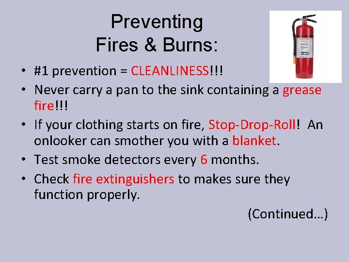 Preventing Fires & Burns: • #1 prevention = CLEANLINESS!!! • Never carry a pan