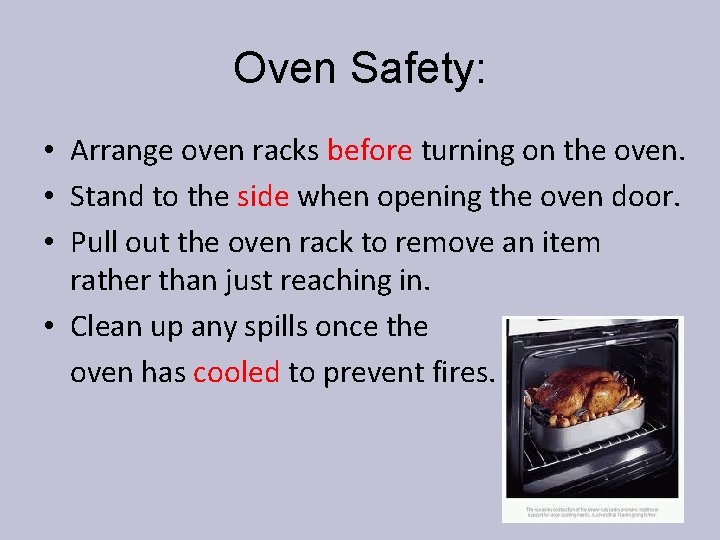 Oven Safety: • Arrange oven racks before turning on the oven. • Stand to