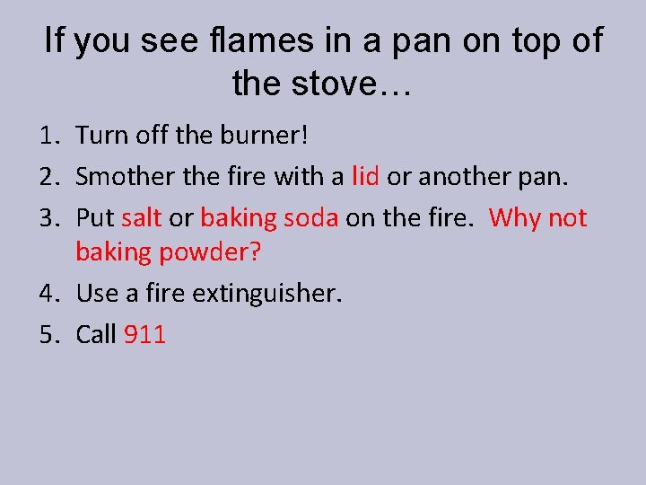 If you see flames in a pan on top of the stove… 1. Turn