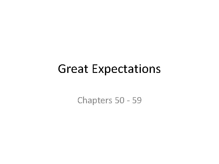 Great Expectations Chapters 50 - 59 