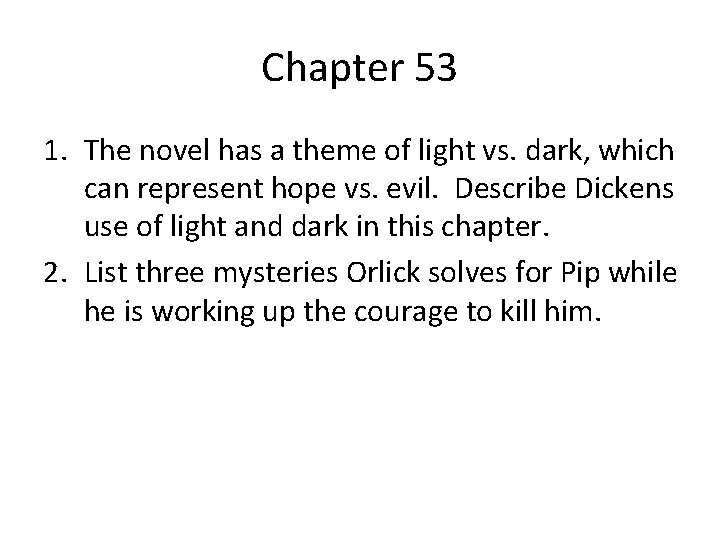 Chapter 53 1. The novel has a theme of light vs. dark, which can