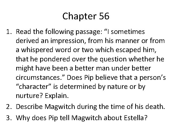 Chapter 56 1. Read the following passage: “I sometimes derived an impression, from his