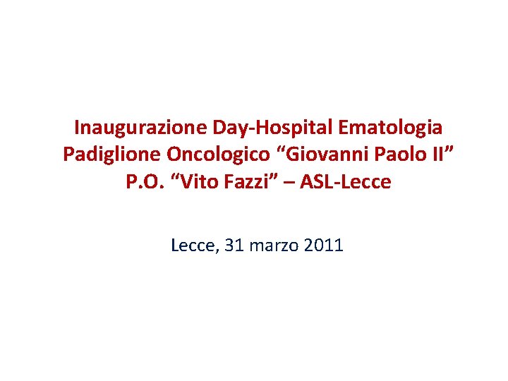 Inaugurazione Day-Hospital Ematologia Padiglione Oncologico “Giovanni Paolo II” P. O. “Vito Fazzi” – ASL-Lecce,
