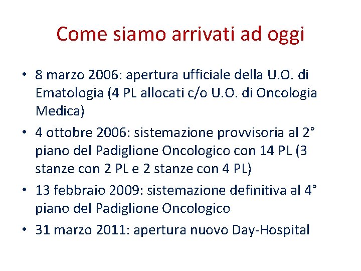 Come siamo arrivati ad oggi • 8 marzo 2006: apertura ufficiale della U. O.