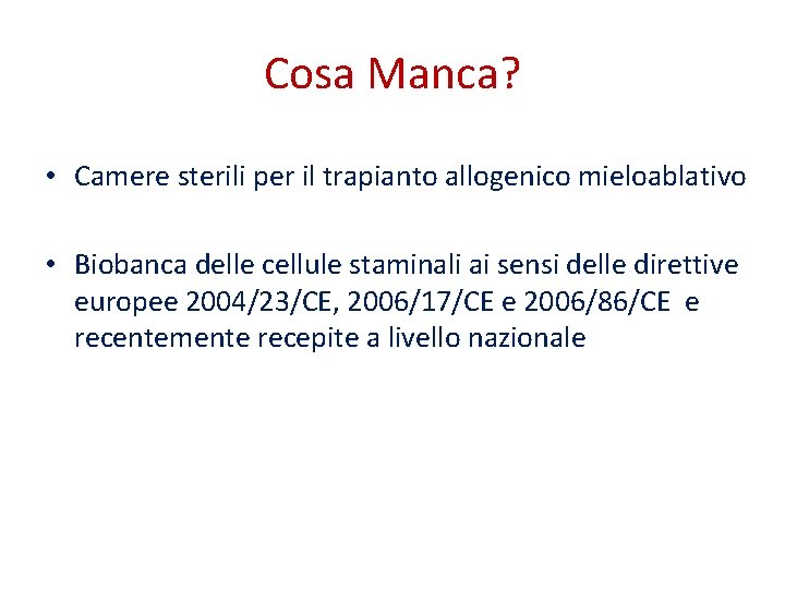Cosa Manca? • Camere sterili per il trapianto allogenico mieloablativo • Biobanca delle cellule