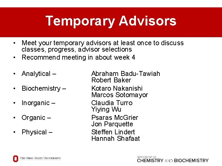 Temporary Advisors • Meet your temporary advisors at least once to discuss classes, progress,