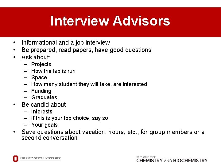Interview Advisors • Informational and a job interview • Be prepared, read papers, have