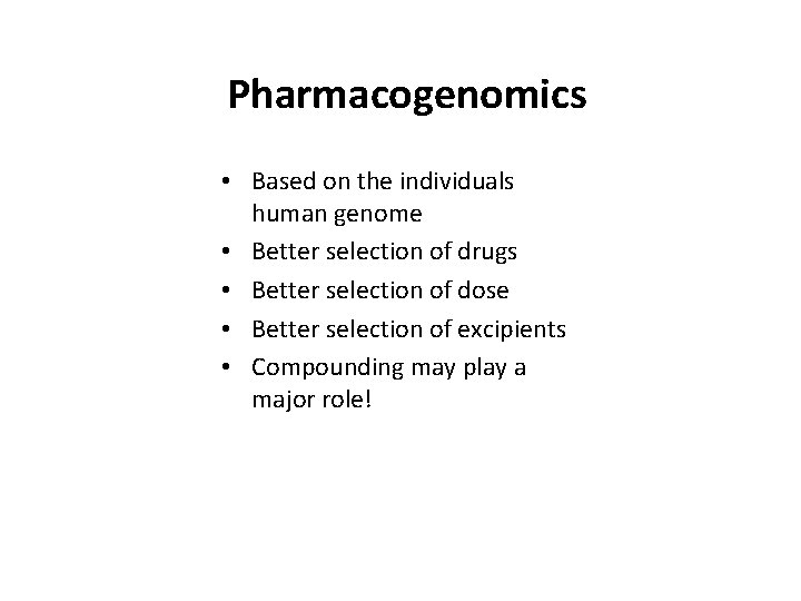 Pharmacogenomics • Based on the individuals human genome • Better selection of drugs •