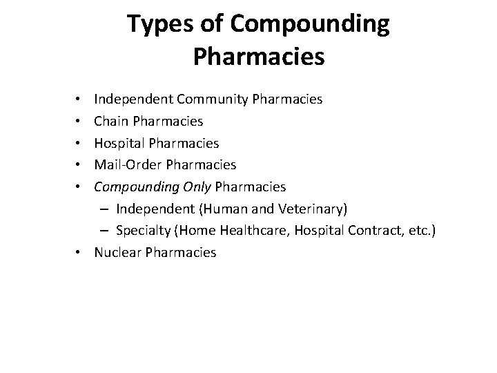 Types of Compounding Pharmacies Independent Community Pharmacies Chain Pharmacies Hospital Pharmacies Mail-Order Pharmacies Compounding