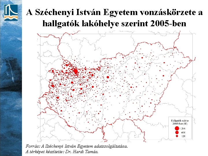 A Széchenyi István Egyetem vonzáskörzete a hallgatók lakóhelye szerint 2005 -ben Forrás: A Széchenyi