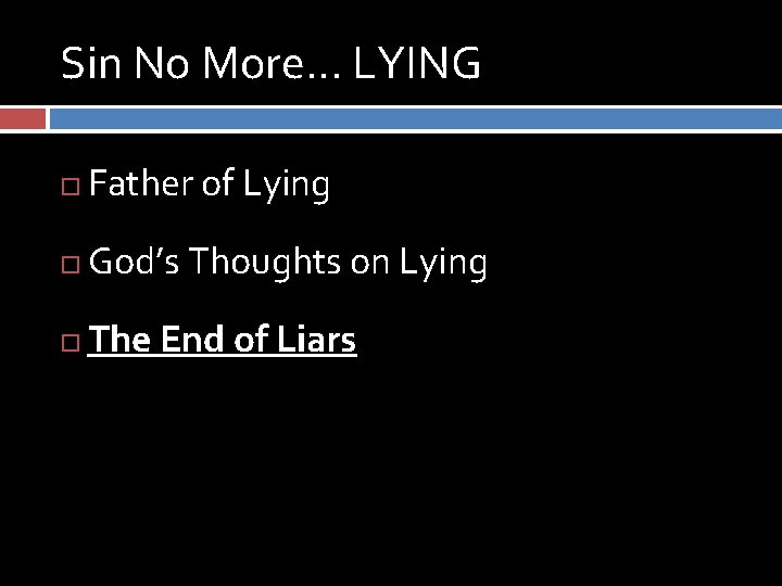 Sin No More… LYING Father of Lying God’s Thoughts on Lying The End of