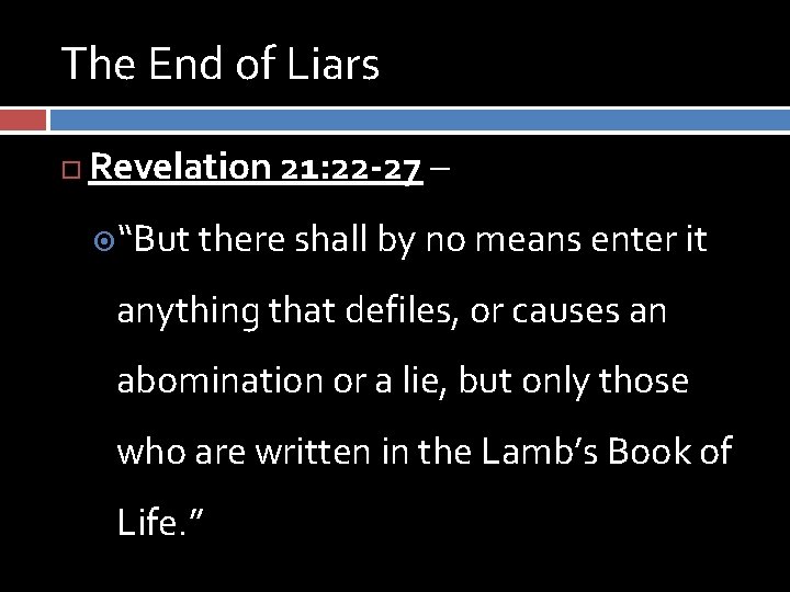 The End of Liars Revelation 21: 22 -27 – “But there shall by no