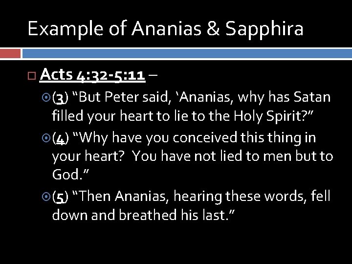 Example of Ananias & Sapphira Acts 4: 32 -5: 11 – (3) “But Peter