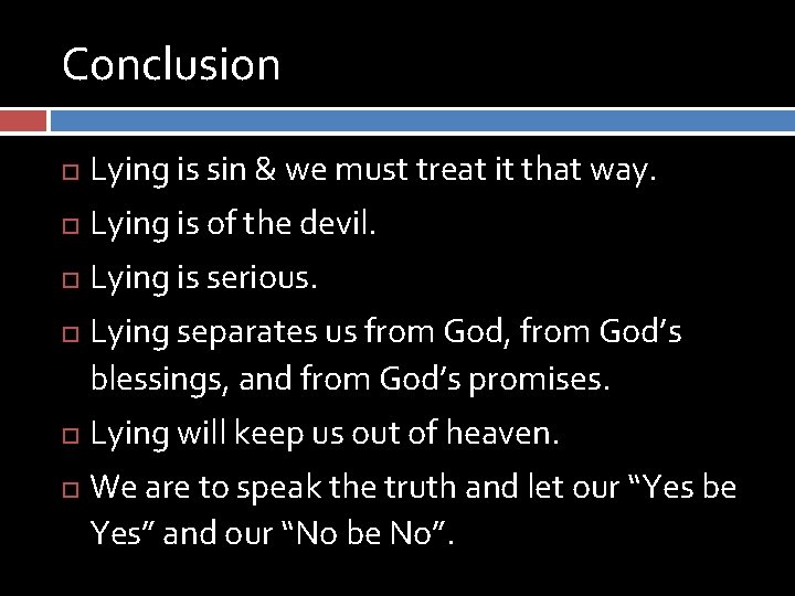 Conclusion Lying is sin & we must treat it that way. Lying is of