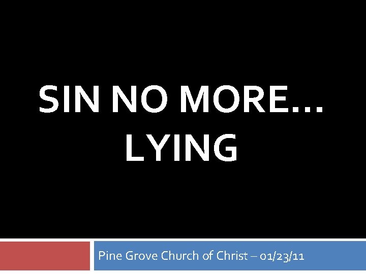 SIN NO MORE… LYING Pine Grove Church of Christ – 01/23/11 