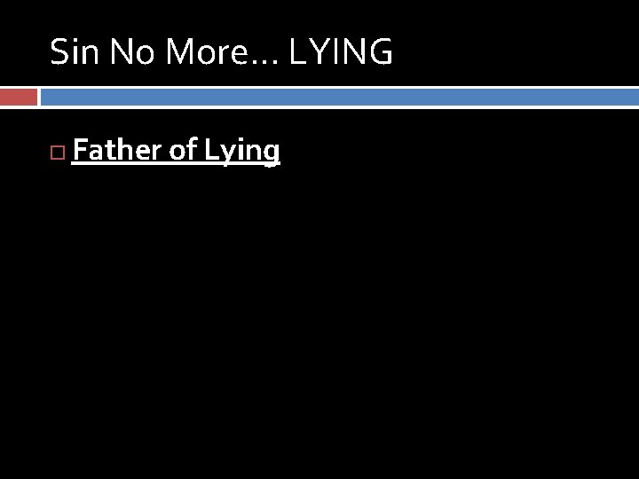 Sin No More… LYING Father of Lying 