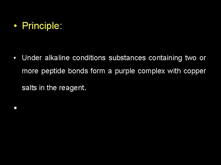  • Principle: • Under alkaline conditions substances containing two or more peptide bonds