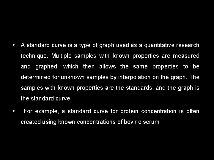  • A standard curve is a type of graph used as a quantitative