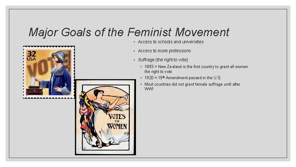 Major Goals of the Feminist Movement ◦ Access to schools and universities ◦ Access