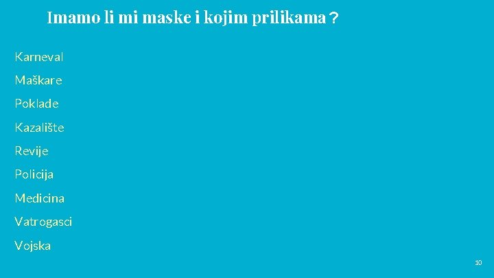 Imamo li mi maske i kojim prilikama ? Karneval Maškare Poklade Kazalište Revije Policija