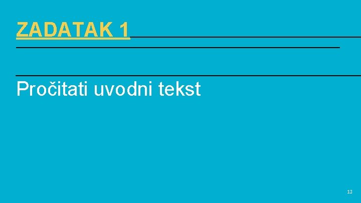 ZADATAK 1 Pročitati uvodni tekst 13 