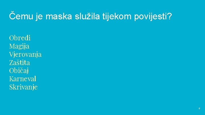 Čemu je maska služila tijekom povijesti? Obredi Magija Vjerovanja Zaštita Običaj Karneval Skrivanje 9