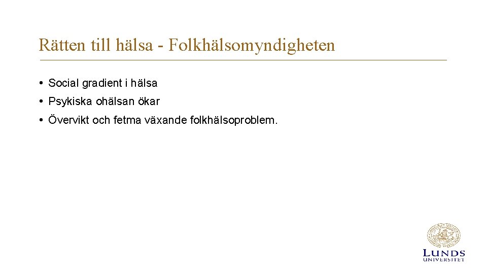 Rätten till hälsa - Folkhälsomyndigheten • Social gradient i hälsa • Psykiska ohälsan ökar