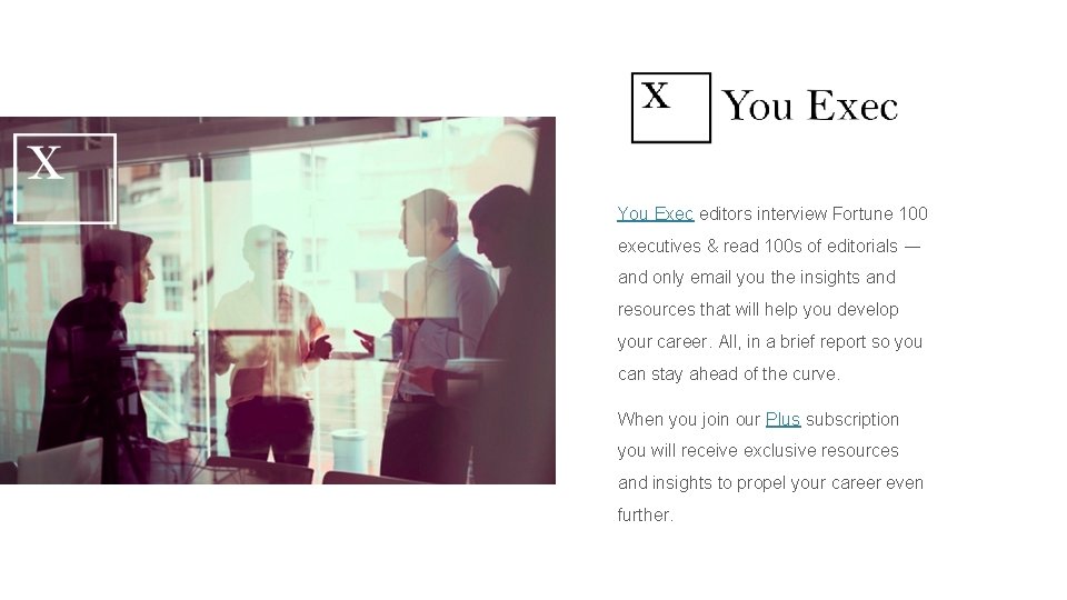 You Exec editors interview Fortune 100 executives & read 100 s of editorials ―