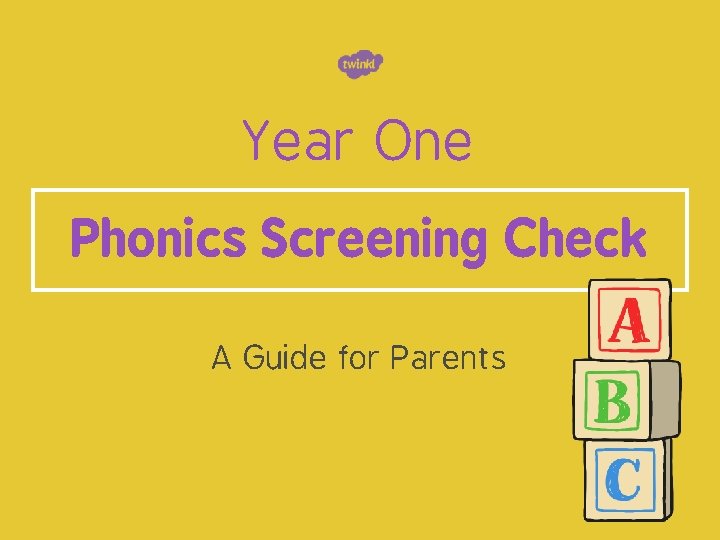 Year One Phonics Screening Check A Guide for Parents 