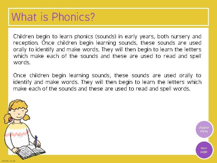 What is Phonics? Children begin to learn phonics (sounds) in early years, both nursery