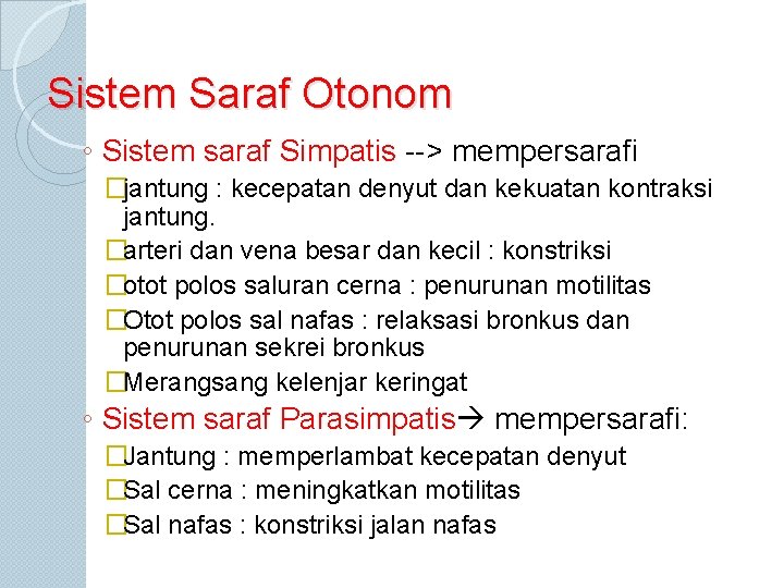 Sistem Saraf Otonom ◦ Sistem saraf Simpatis --> mempersarafi �jantung : kecepatan denyut dan