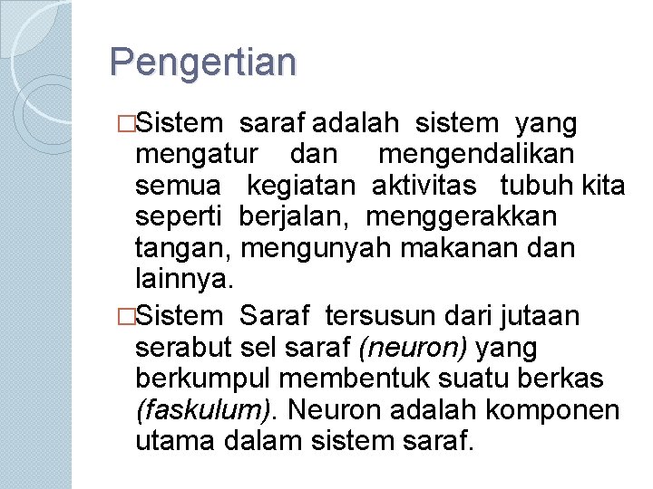 Pengertian �Sistem saraf adalah sistem yang mengatur dan mengendalikan semua kegiatan aktivitas tubuh kita