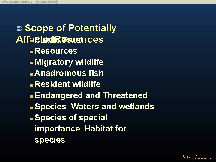  Scope of Potentially Public Trust Affected. Resources Migratory wildlife Anadromous fish Resident wildlife