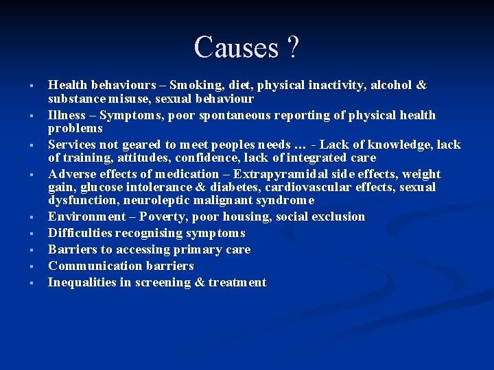 Causes ? § § § § § Health behaviours – Smoking, diet, physical inactivity,