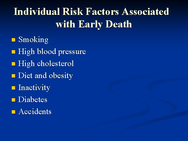 Individual Risk Factors Associated with Early Death Smoking n High blood pressure n High