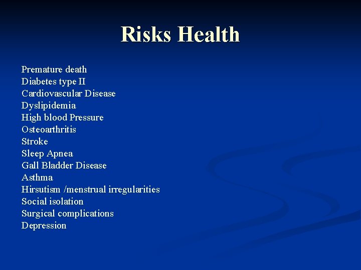 Risks Health Premature death Diabetes type II Cardiovascular Disease Dyslipidemia High blood Pressure Osteoarthritis