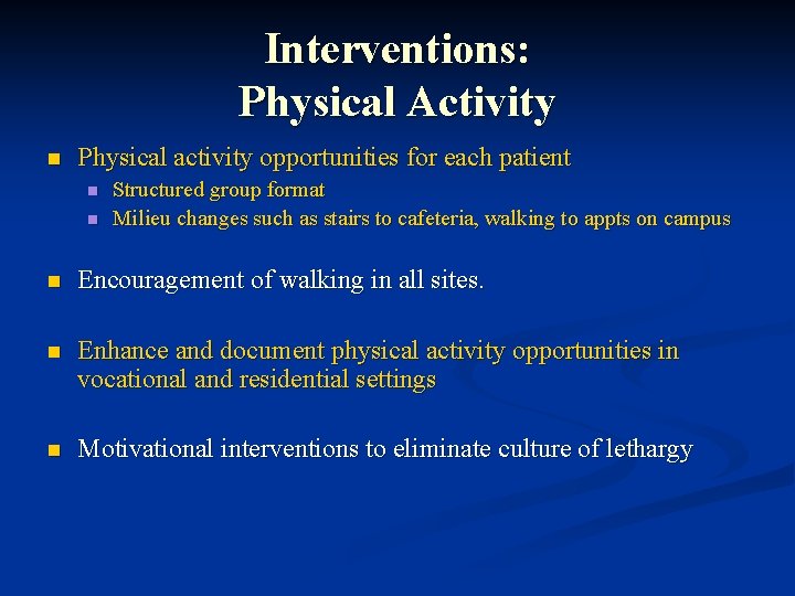 Interventions: Physical Activity n Physical activity opportunities for each patient n n Structured group