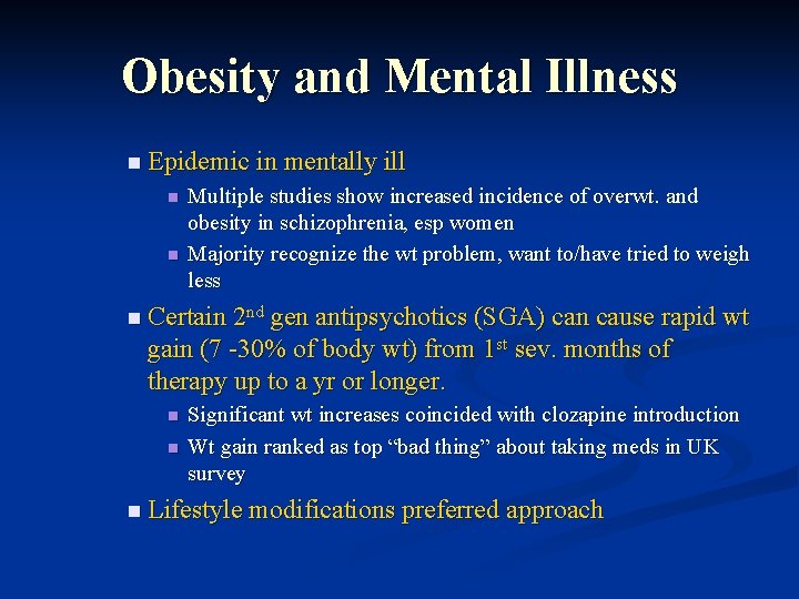 Obesity and Mental Illness n Epidemic in mentally ill n n Multiple studies show