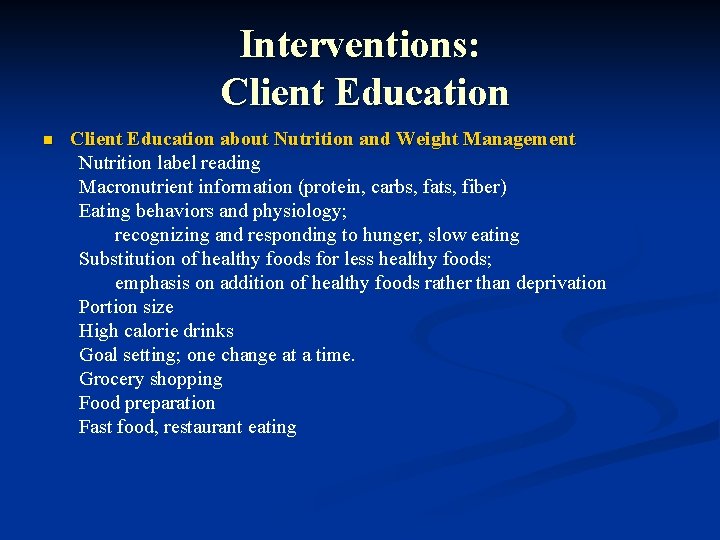 Interventions: Client Education n Client Education about Nutrition and Weight Management Nutrition label reading