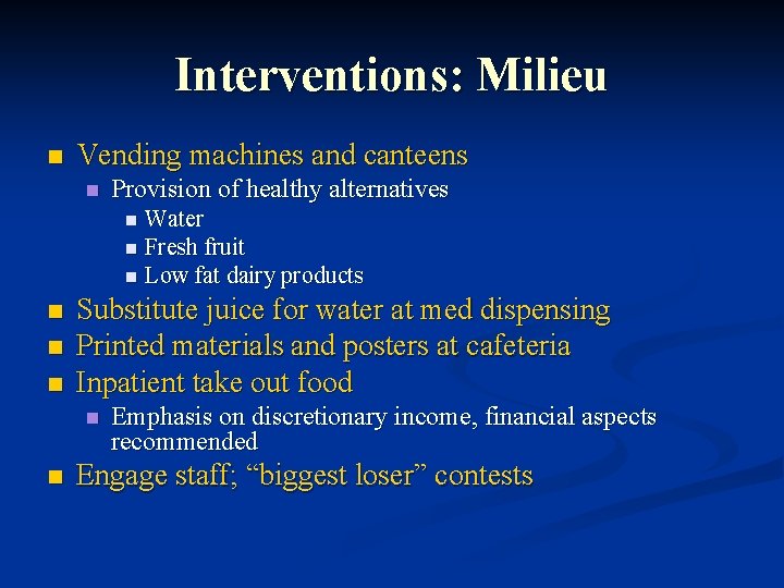 Interventions: Milieu n Vending machines and canteens n Provision of healthy alternatives Water n